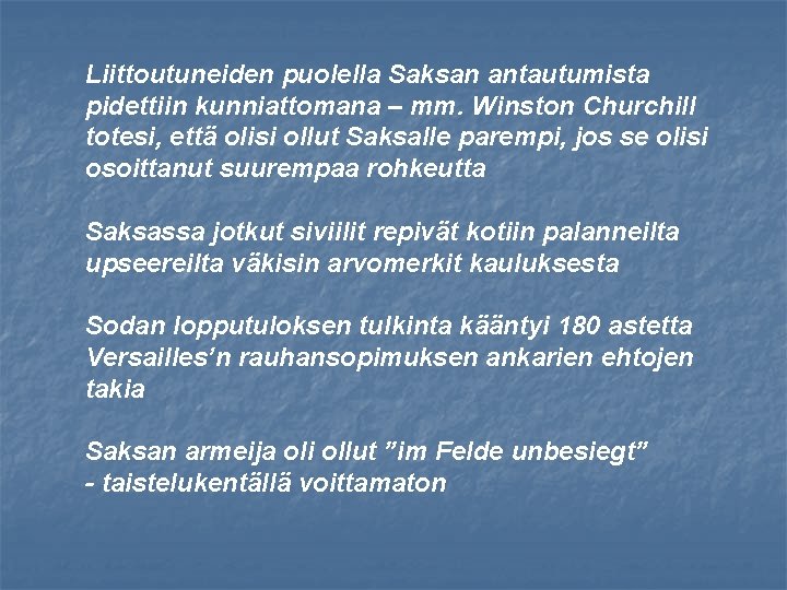 Liittoutuneiden puolella Saksan antautumista pidettiin kunniattomana – mm. Winston Churchill totesi, että olisi ollut