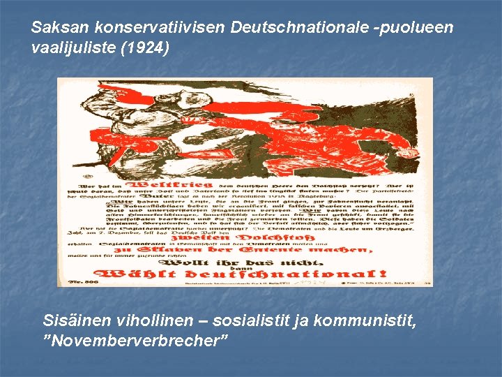 Saksan konservatiivisen Deutschnationale -puolueen vaalijuliste (1924) Sisäinen vihollinen – sosialistit ja kommunistit, ”Novemberverbrecher” 