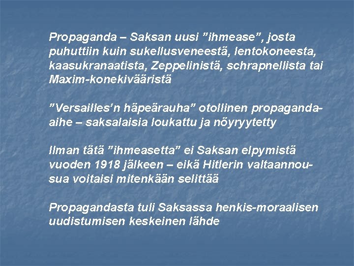 Propaganda – Saksan uusi ”ihmease”, josta puhuttiin kuin sukellusveneestä, lentokoneesta, kaasukranaatista, Zeppelinistä, schrapnellista tai