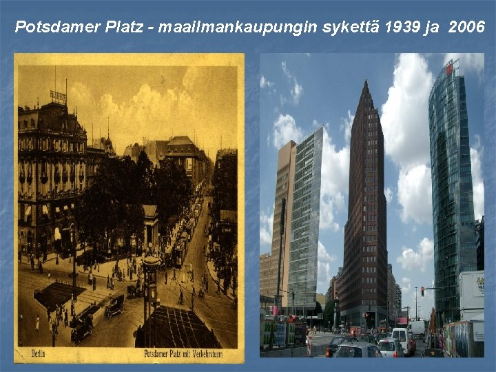 Potsdamer Platz - maailmankaupungin sykettä 1939 ja 2006 