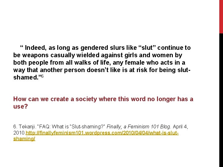 “ Indeed, as long as gendered slurs like “slut” continue to be weapons casually