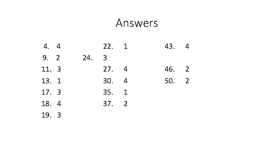 Answers 4. 9. 11. 13. 17. 18. 19. 4 2 3 1 3 4