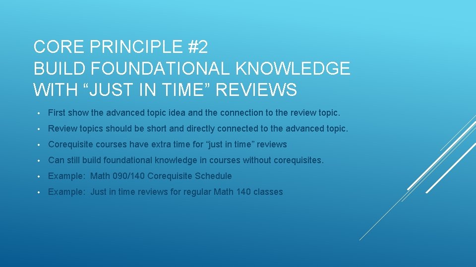 CORE PRINCIPLE #2 BUILD FOUNDATIONAL KNOWLEDGE WITH “JUST IN TIME” REVIEWS • First show