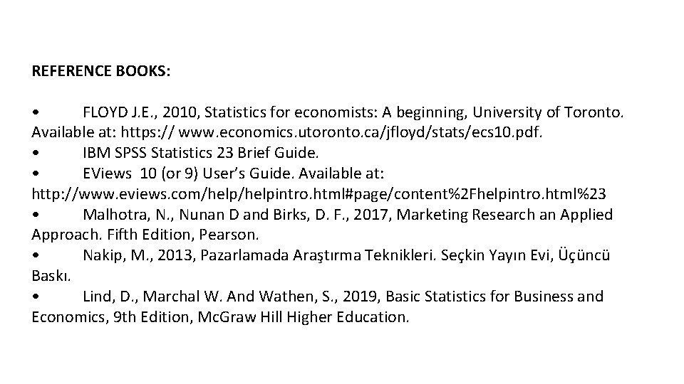 REFERENCE BOOKS: • FLOYD J. E. , 2010, Statistics for economists: A beginning, University