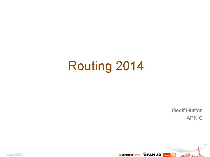 Routing 2014 Geoff Huston APNIC 