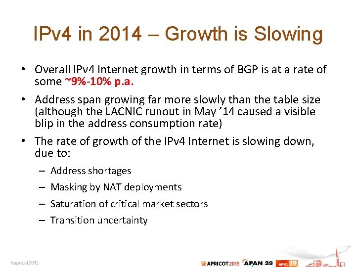 IPv 4 in 2014 – Growth is Slowing • Overall IPv 4 Internet growth IPv 4 in 2014 – Growth is Slowing • Overall IPv 4 Internet growth