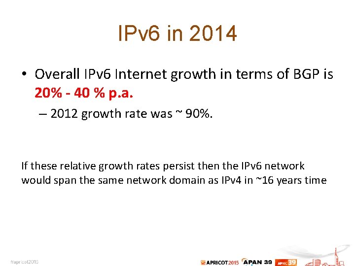 IPv 6 in 2014 • Overall IPv 6 Internet growth in terms of BGP