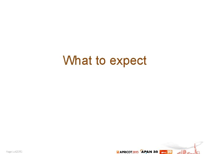 What to expect 