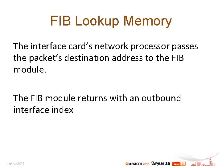 FIB Lookup Memory The interface card’s network processor passes the packet’s destination address to