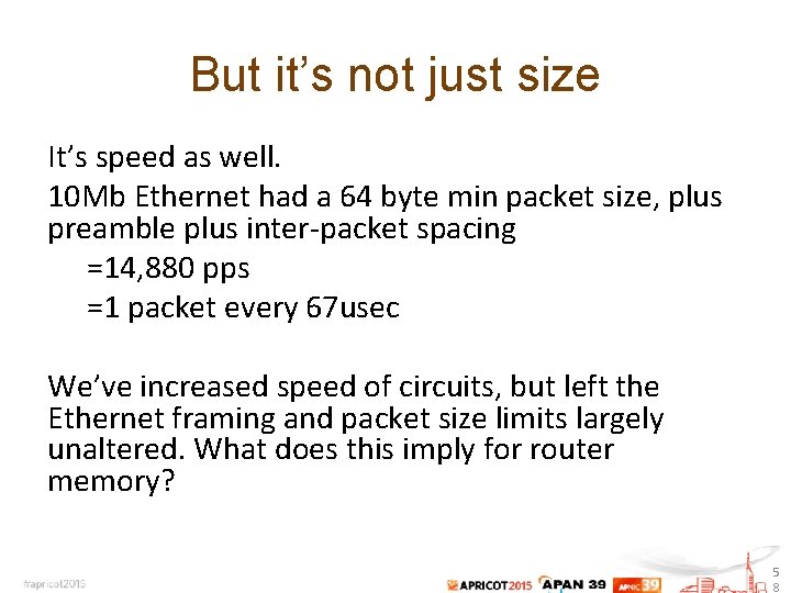 But it’s not just size It’s speed as well. 10 Mb Ethernet had a