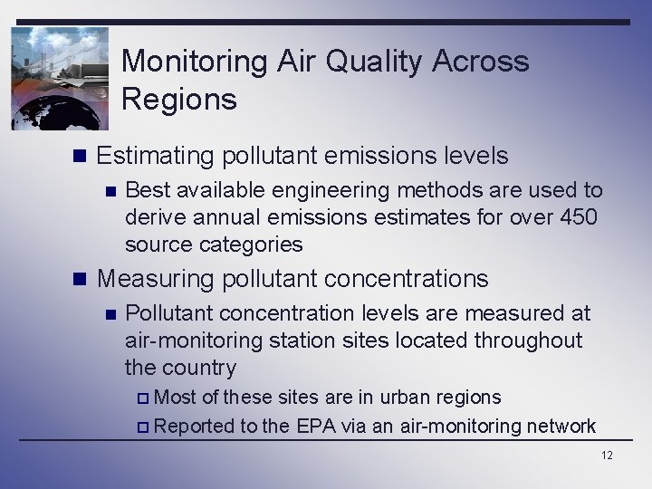 Monitoring Air Quality Across Regions n Estimating pollutant emissions levels n Best available engineering