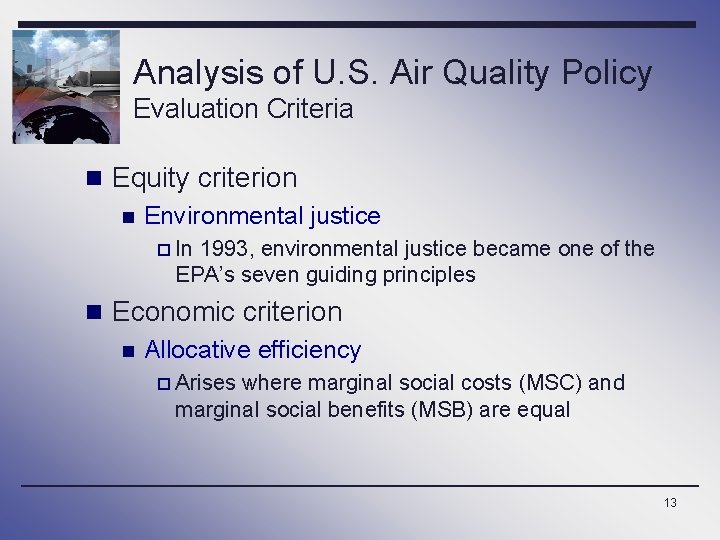 Analysis of U. S. Air Quality Policy Evaluation Criteria n Equity criterion n Environmental