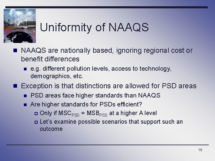 Uniformity of NAAQS n NAAQS are nationally based, ignoring regional cost or benefit differences
