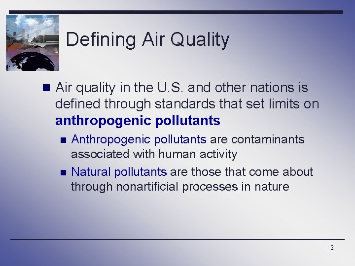 Defining Air Quality n Air quality in the U. S. and other nations is