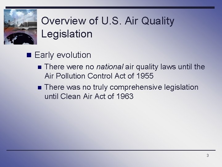 Overview of U. S. Air Quality Legislation n Early evolution n n There were