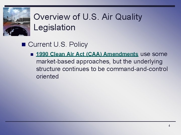 Overview of U. S. Air Quality Legislation n Current U. S. Policy n 1990