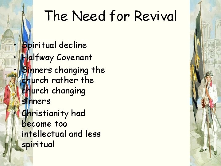 The Need for Revival • Spiritual decline • Halfway Covenant • Sinners changing the