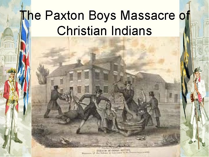 The Paxton Boys Massacre of Christian Indians 