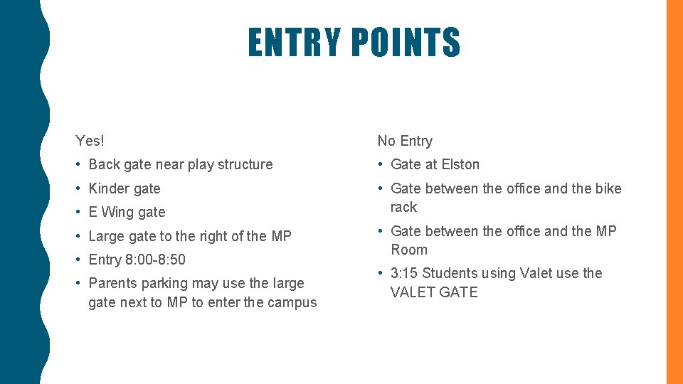 ENTRY POINTS Yes! No Entry • Back gate near play structure • Gate at