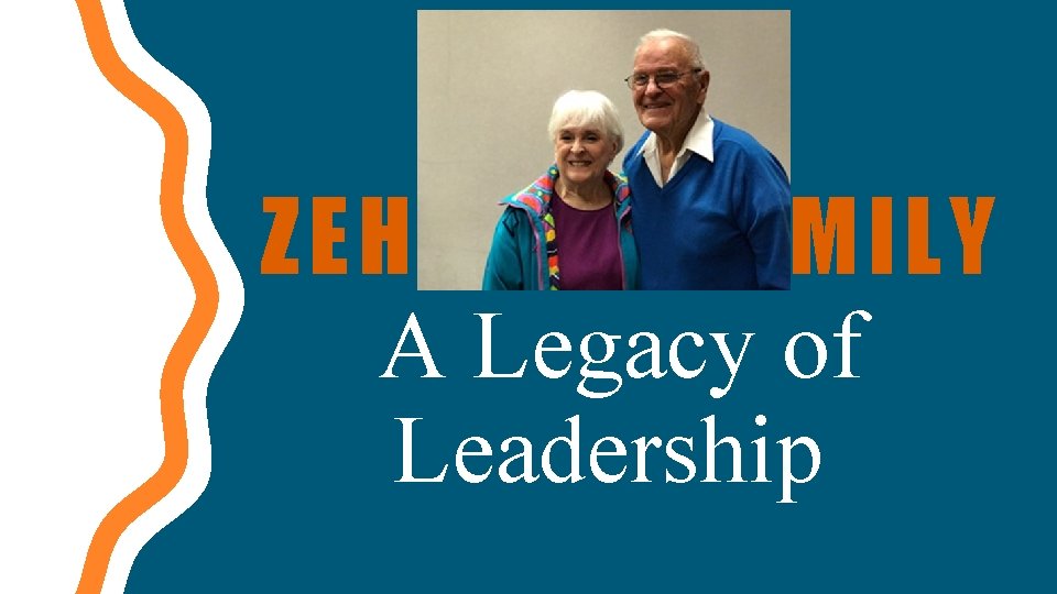 ZEHNDER FAMILY A Legacy of Leadership 