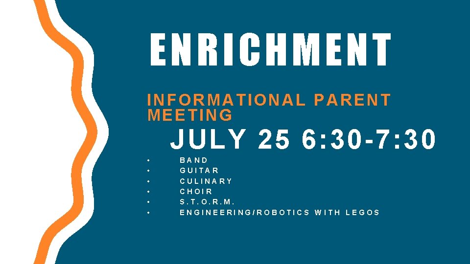 ENRICHMENT INFORMATIONAL PARENT MEETING JULY 25 6: 30 -7: 30 • • • BAND