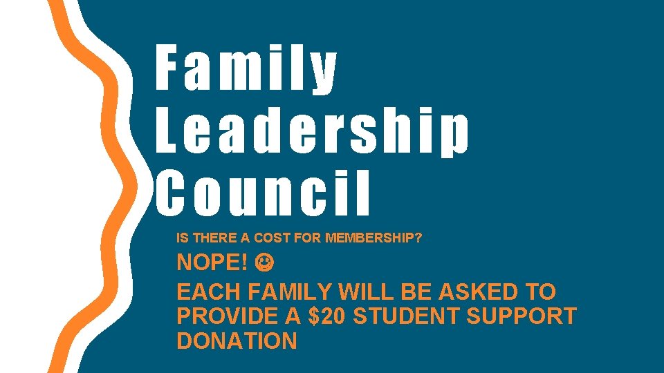 Family Leadership Council IS THERE A COST FOR MEMBERSHIP? NOPE! EACH FAMILY WILL BE