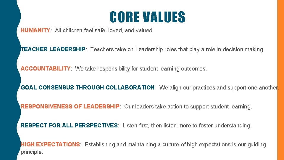 CORE VALUES HUMANITY: All children feel safe, loved, and valued. TEACHER LEADERSHIP: Teachers take