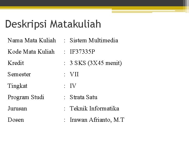 Deskripsi Matakuliah Nama Mata Kuliah : Sistem Multimedia Kode Mata Kuliah : IF 37335