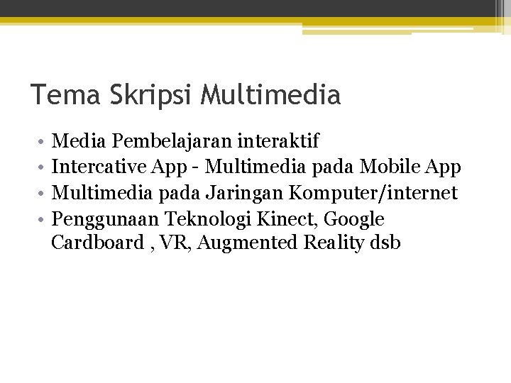 Tema Skripsi Multimedia • • Media Pembelajaran interaktif Intercative App - Multimedia pada Mobile