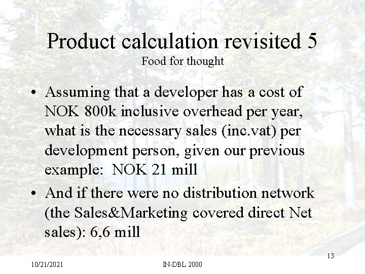 Product calculation revisited 5 Food for thought • Assuming that a developer has a