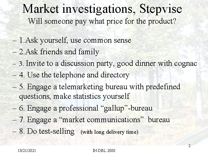 Market investigations, Stepvise Will someone pay what price for the product? – 1. Ask Market investigations, Stepvise Will someone pay what price for the product? – 1. Ask