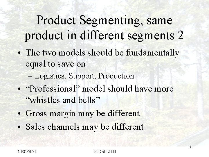 Product Segmenting, same product in different segments 2 • The two models should be