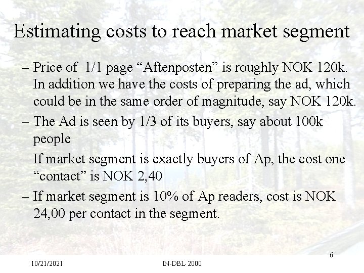 Estimating costs to reach market segment – Price of 1/1 page “Aftenposten” is roughly