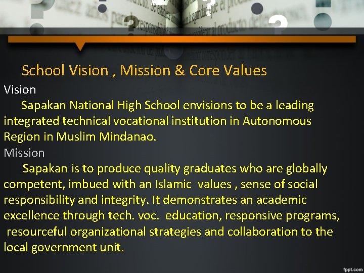 School Vision , Mission & Core Values Vision Sapakan National High School envisions to School Vision , Mission & Core Values Vision Sapakan National High School envisions to