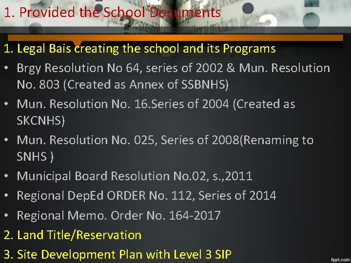 1. Provided the School Documents 1. Legal Bais creating the school and its Programs 1. Provided the School Documents 1. Legal Bais creating the school and its Programs
