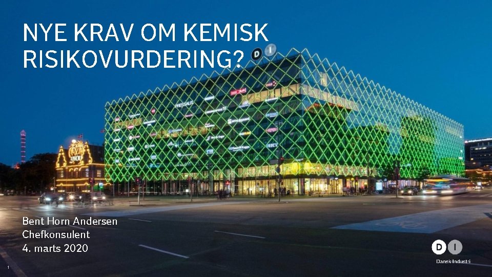 NYE KRAV OM KEMISK RISIKOVURDERING? Bent Horn Andersen Chefkonsulent 4. marts 2020 1 