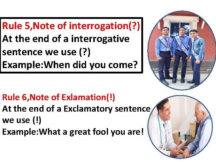 Rule 5, Note of interrogation(? ) At the end of a interrogative sentence we