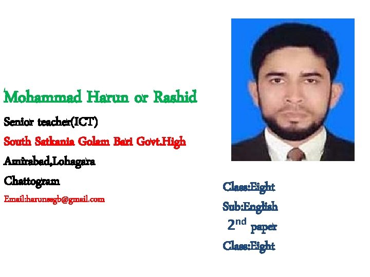 Mohammad Harun or Rashid Senior teacher(ICT) South Satkania Golam Bari Govt. High Amirabad, Lohagara