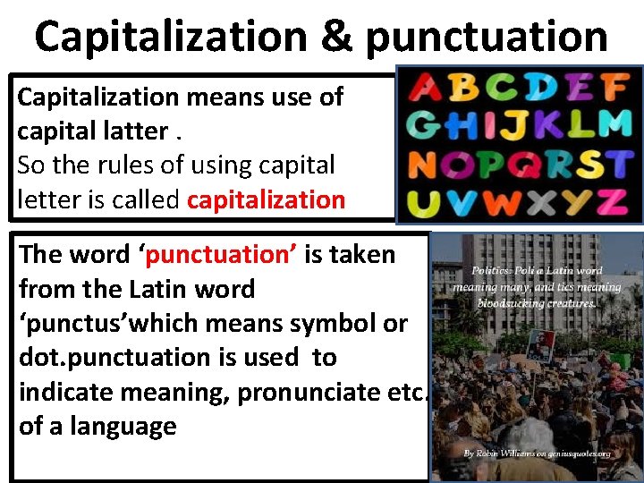 Capitalization & punctuation Capitalization means use of capital latter. So the rules of using