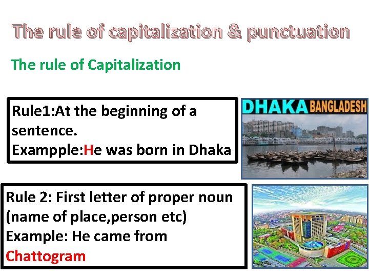 The rule of capitalization & punctuation The rule of Capitalization Rule 1: At the