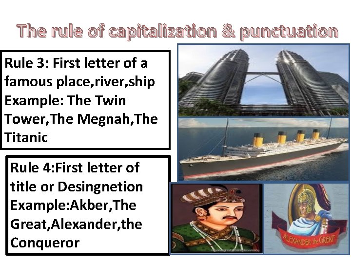 The rule of capitalization & punctuation Rule 3: First letter of a famous place,