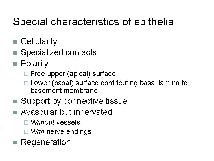 Special characteristics of epithelia n n n Cellularity Specialized contacts Polarity ¨ Free upper
