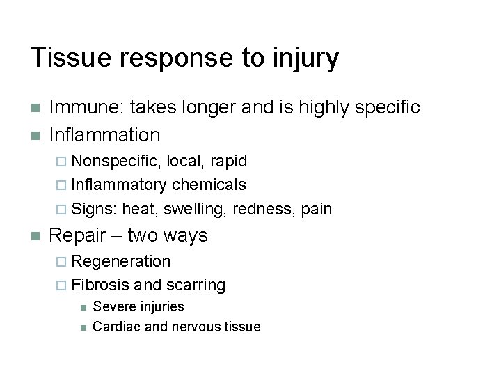 Tissue response to injury n n Immune: takes longer and is highly specific Inflammation