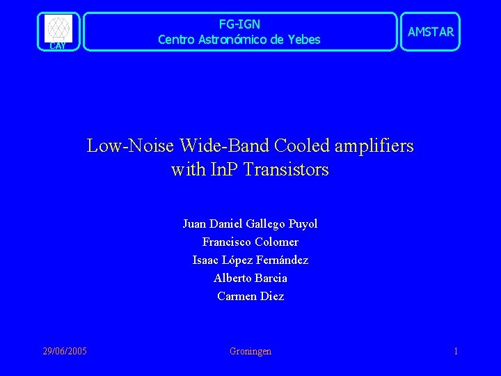 FG-IGN Centro Astronómico de Yebes CAY AMSTAR Low-Noise Wide-Band Cooled amplifiers with In. P