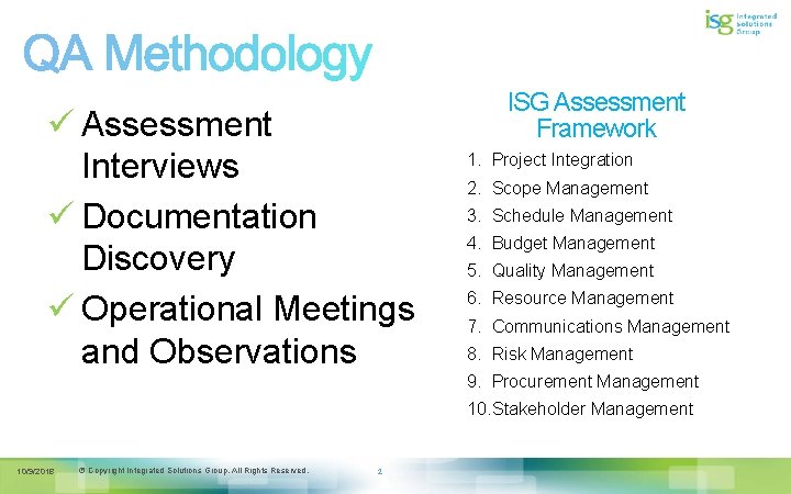 ü Assessment Interviews ü Documentation Discovery ü Operational Meetings and Observations ISG Assessment Framework