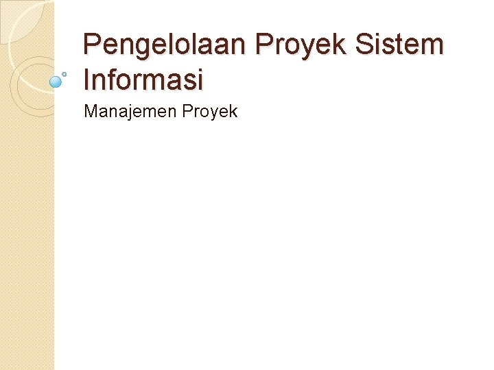 Pengelolaan Proyek Sistem Informasi Manajemen Proyek 