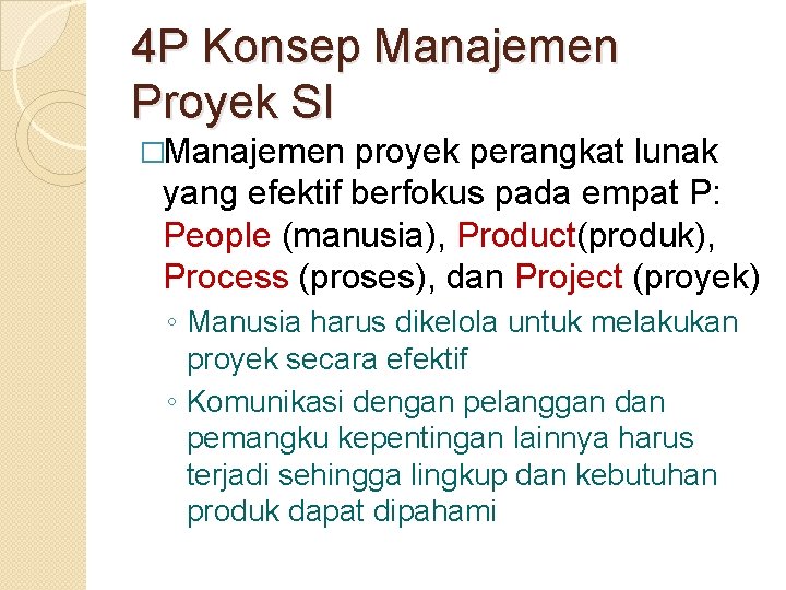 4 P Konsep Manajemen Proyek SI �Manajemen proyek perangkat lunak yang efektif berfokus pada