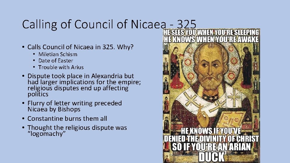 Calling of Council of Nicaea - 325 • Calls Council of Nicaea in 325.