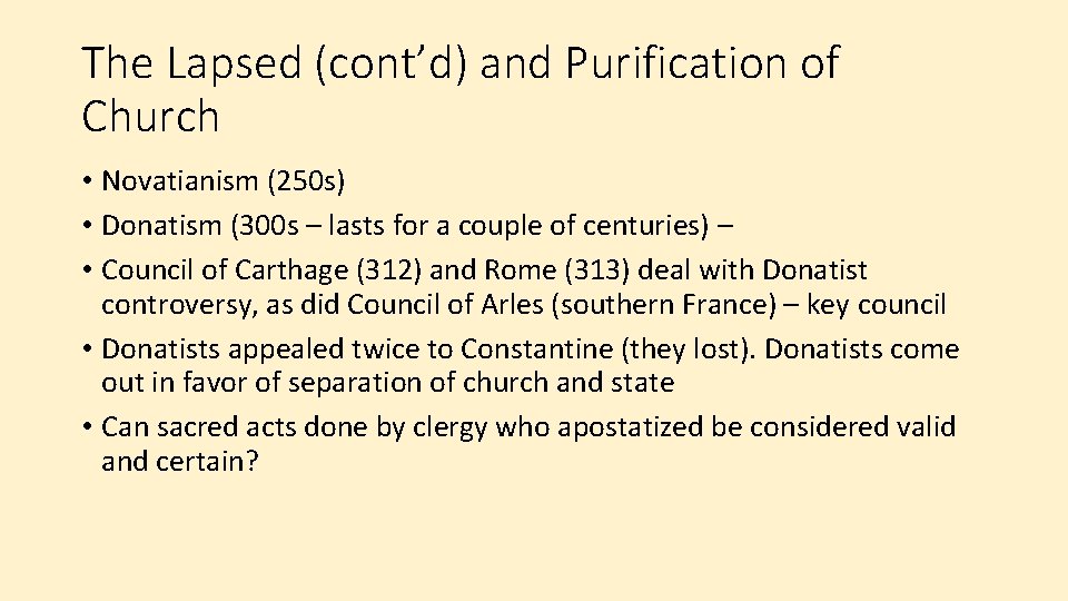 The Lapsed (cont’d) and Purification of Church • Novatianism (250 s) • Donatism (300