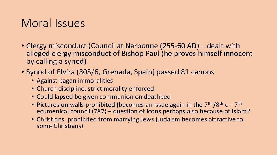 Moral Issues • Clergy misconduct (Council at Narbonne (255 -60 AD) – dealt with